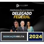PREPARAÇÃO EXTENSIVA DELEGADO FEDERAL 2024 - 30 SEMANAS ( DEDICAÇÃO DELTA 2024) POLÍCIA FEDERAL